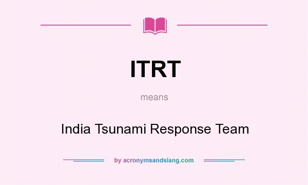 What does ITRT mean? It stands for India Tsunami Response Team