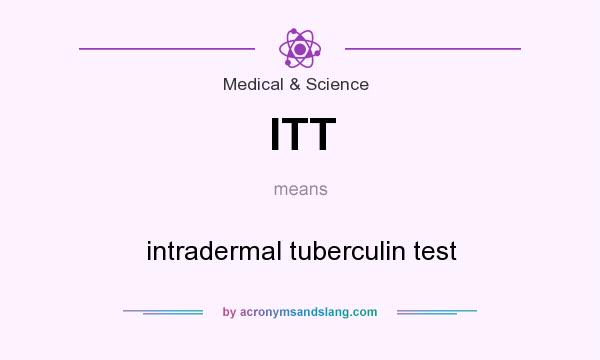 What does ITT mean? It stands for intradermal tuberculin test