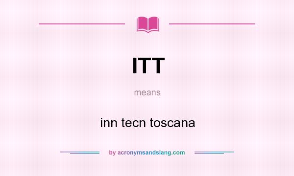 What does ITT mean? It stands for inn tecn toscana