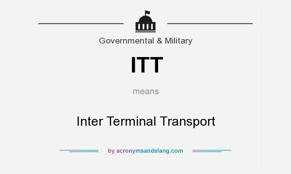 What does ITT mean? It stands for Inter Terminal Transport