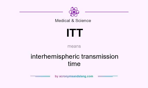 What does ITT mean? It stands for interhemispheric transmission time