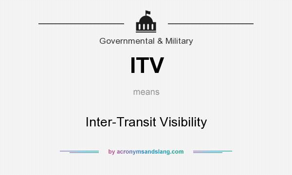 What does ITV mean? It stands for Inter-Transit Visibility
