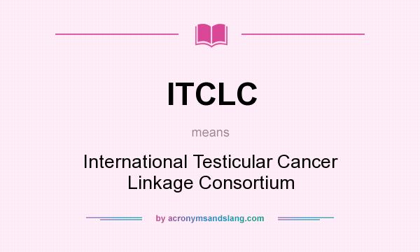What does ITCLC mean? It stands for International Testicular Cancer Linkage Consortium