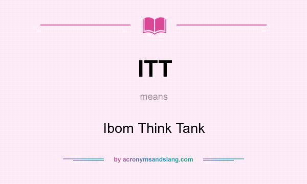 What does ITT mean? It stands for Ibom Think Tank
