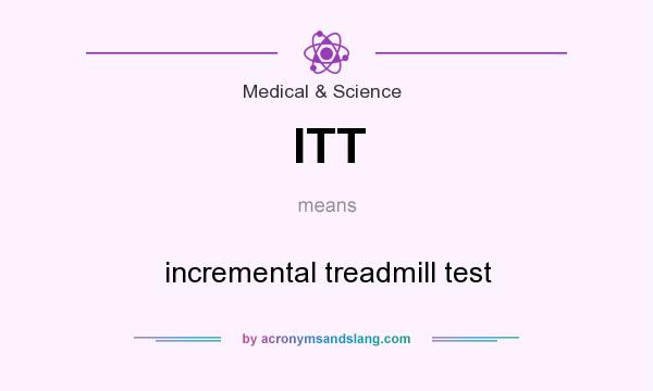 What does ITT mean? It stands for incremental treadmill test