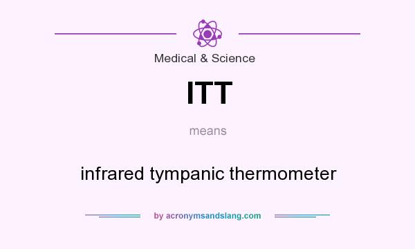 What does ITT mean? It stands for infrared tympanic thermometer