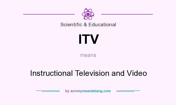 What does ITV mean? It stands for Instructional Television and Video