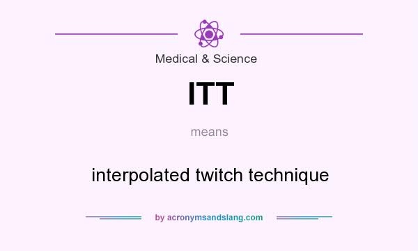 What does ITT mean? It stands for interpolated twitch technique