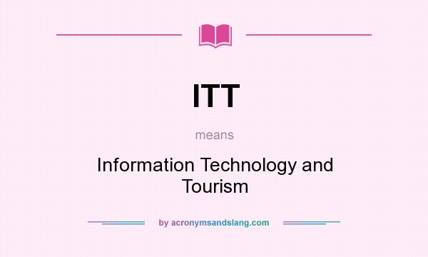 What does ITT mean? It stands for Information Technology and Tourism