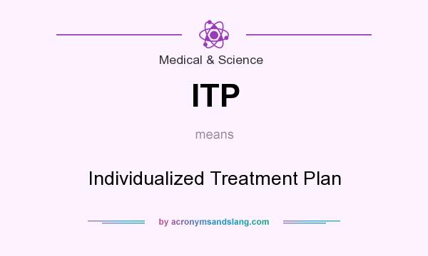 What does ITP mean? It stands for Individualized Treatment Plan