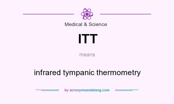 What does ITT mean? It stands for infrared tympanic thermometry