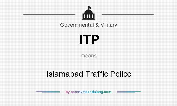 What does ITP mean? It stands for Islamabad Traffic Police
