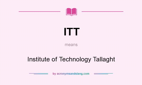 What does ITT mean? It stands for Institute of Technology Tallaght