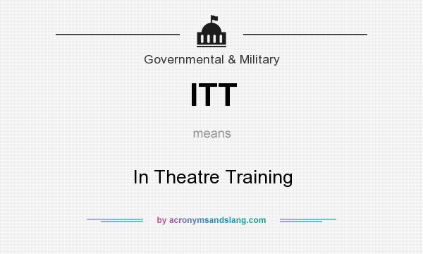 What does ITT mean? It stands for In Theatre Training