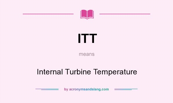 What does ITT mean? It stands for Internal Turbine Temperature