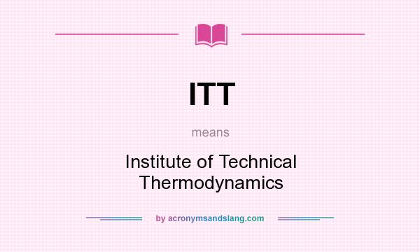 What does ITT mean? It stands for Institute of Technical Thermodynamics