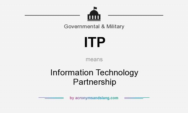 What does ITP mean? It stands for Information Technology Partnership