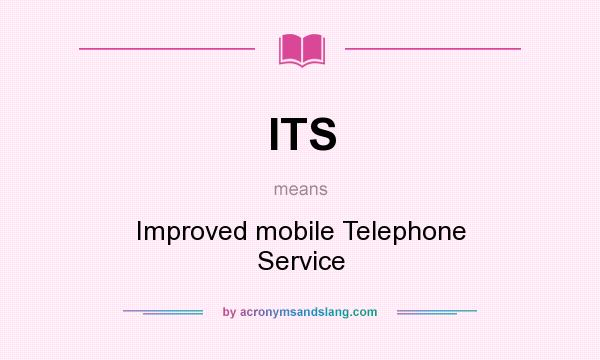 What does ITS mean? It stands for Improved mobile Telephone Service