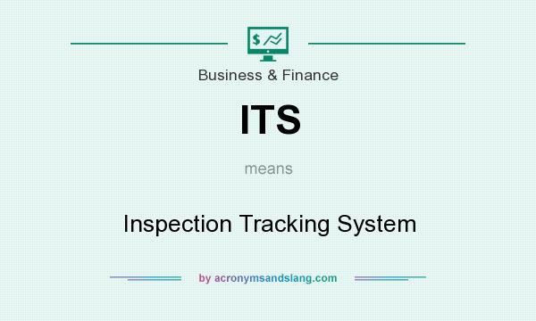 What does ITS mean? It stands for Inspection Tracking System