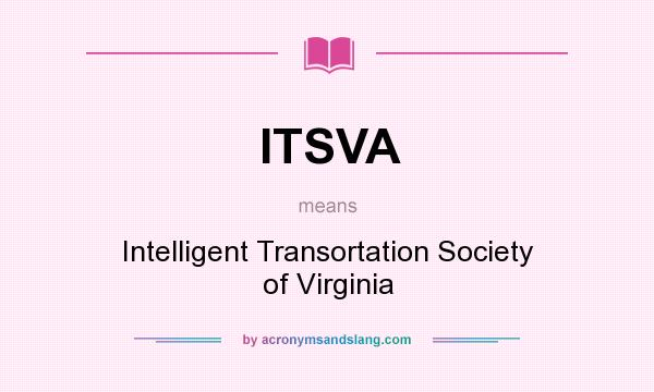 What does ITSVA mean? It stands for Intelligent Transortation Society of Virginia