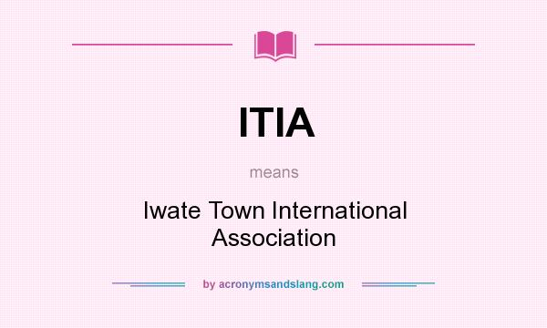 What does ITIA mean? It stands for Iwate Town International Association
