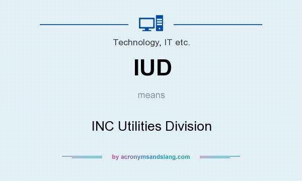 What does IUD mean? It stands for INC Utilities Division