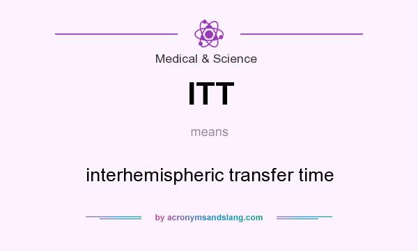 What does ITT mean? It stands for interhemispheric transfer time