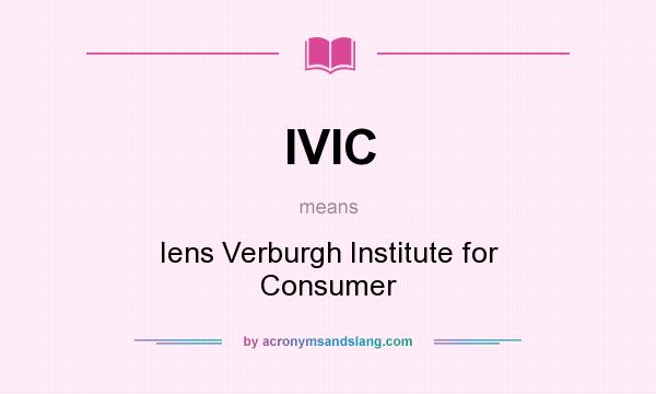 What does IVIC mean? It stands for Iens Verburgh Institute for Consumer