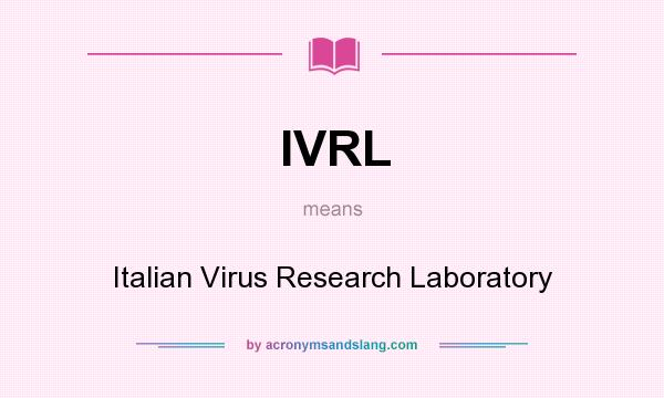 What does IVRL mean? It stands for Italian Virus Research Laboratory