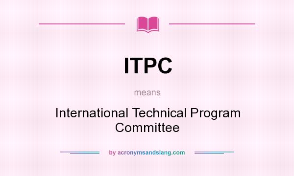 What does ITPC mean? It stands for International Technical Program Committee