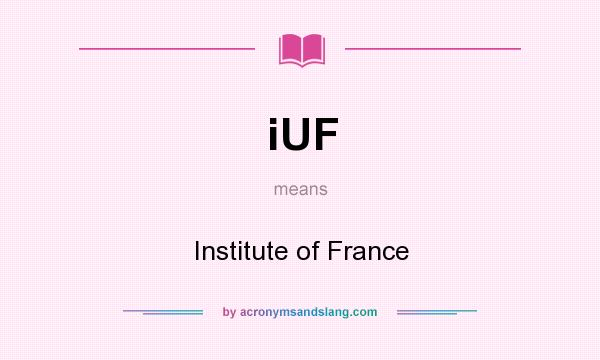 What does iUF mean? It stands for Institute of France