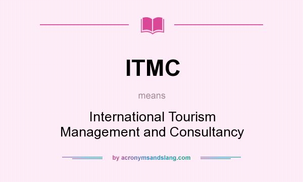 What does ITMC mean? It stands for International Tourism Management and Consultancy