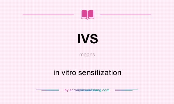 What does IVS mean? It stands for in vitro sensitization