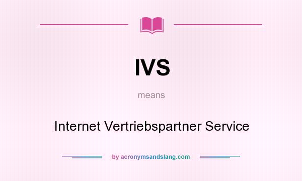 What does IVS mean? It stands for Internet Vertriebspartner Service