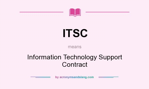 What does ITSC mean? It stands for Information Technology Support Contract