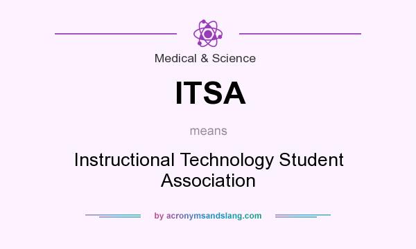What does ITSA mean? It stands for Instructional Technology Student Association