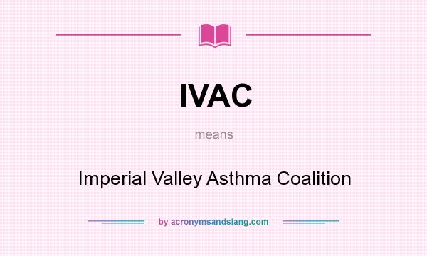 What does IVAC mean? It stands for Imperial Valley Asthma Coalition