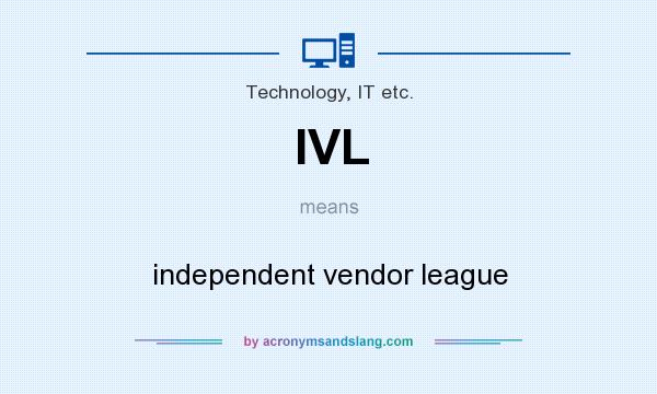 What does IVL mean? It stands for independent vendor league
