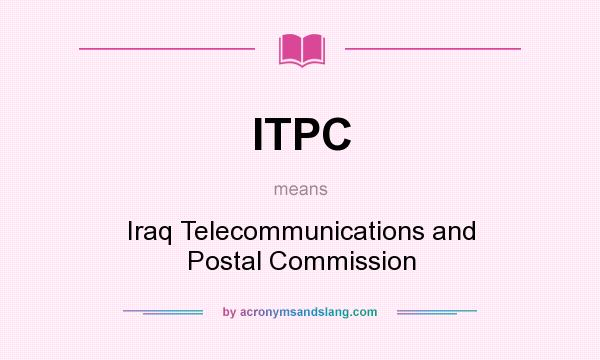 What does ITPC mean? It stands for Iraq Telecommunications and Postal Commission
