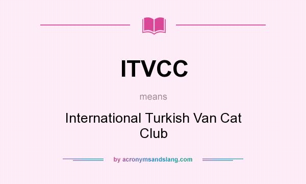 What does ITVCC mean? It stands for International Turkish Van Cat Club