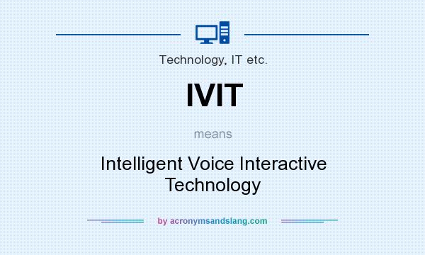 What does IVIT mean? It stands for Intelligent Voice Interactive Technology