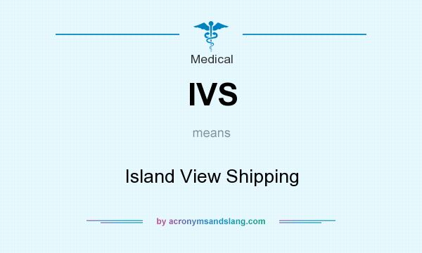 What does IVS mean? It stands for Island View Shipping