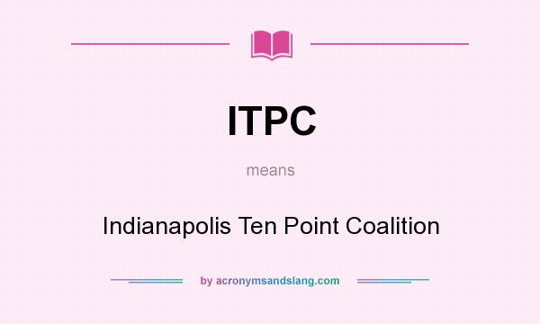What does ITPC mean? It stands for Indianapolis Ten Point Coalition