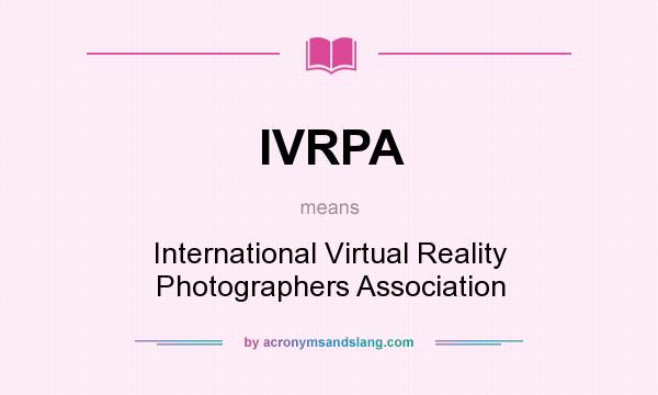 What does IVRPA mean? It stands for International Virtual Reality Photographers Association