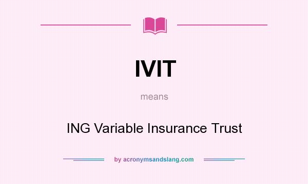 What does IVIT mean? It stands for ING Variable Insurance Trust