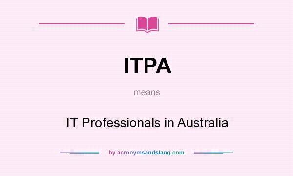What does ITPA mean? It stands for IT Professionals in Australia