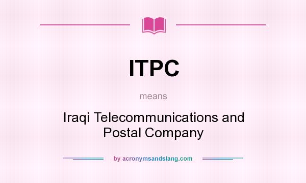 What does ITPC mean? It stands for Iraqi Telecommunications and Postal Company