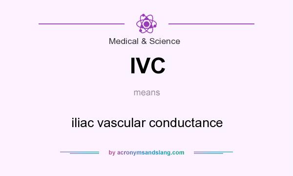 What does IVC mean? It stands for iliac vascular conductance