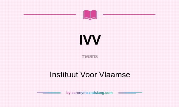 What does IVV mean? It stands for Instituut Voor Vlaamse