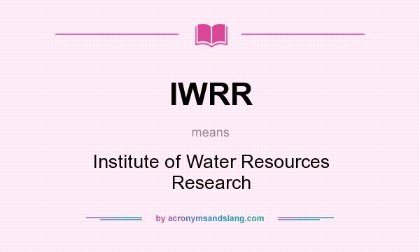 What does IWRR mean? It stands for Institute of Water Resources Research
